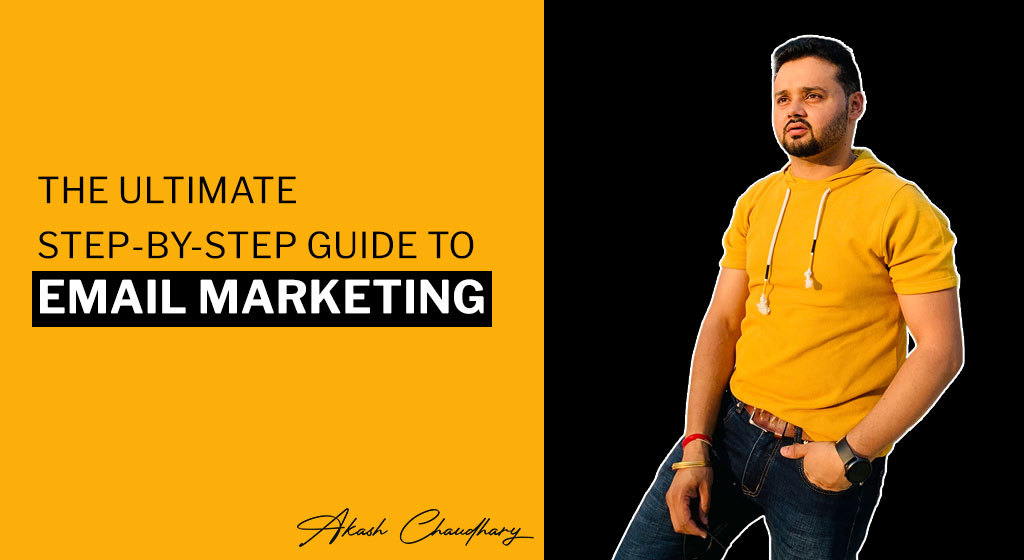 The Ultimate Step by Step Guide to E-mail Marketing